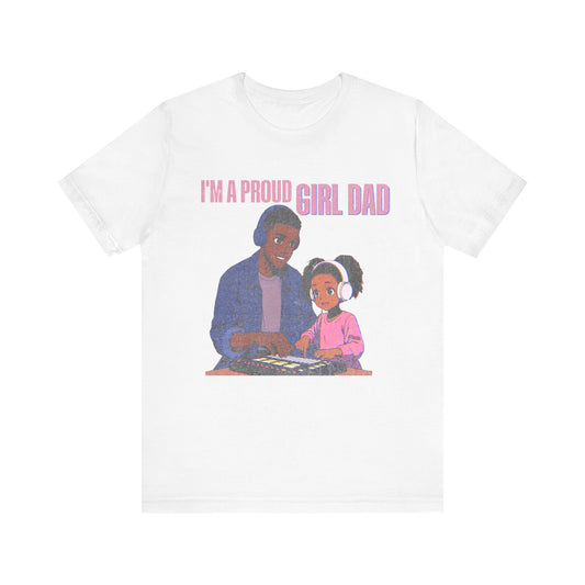 I’m A Proud Girl Dad Tee | Girl Dad Shirt