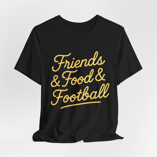 Friends & Food & Football - Game Day Tee (Unisex S-3XL) in black