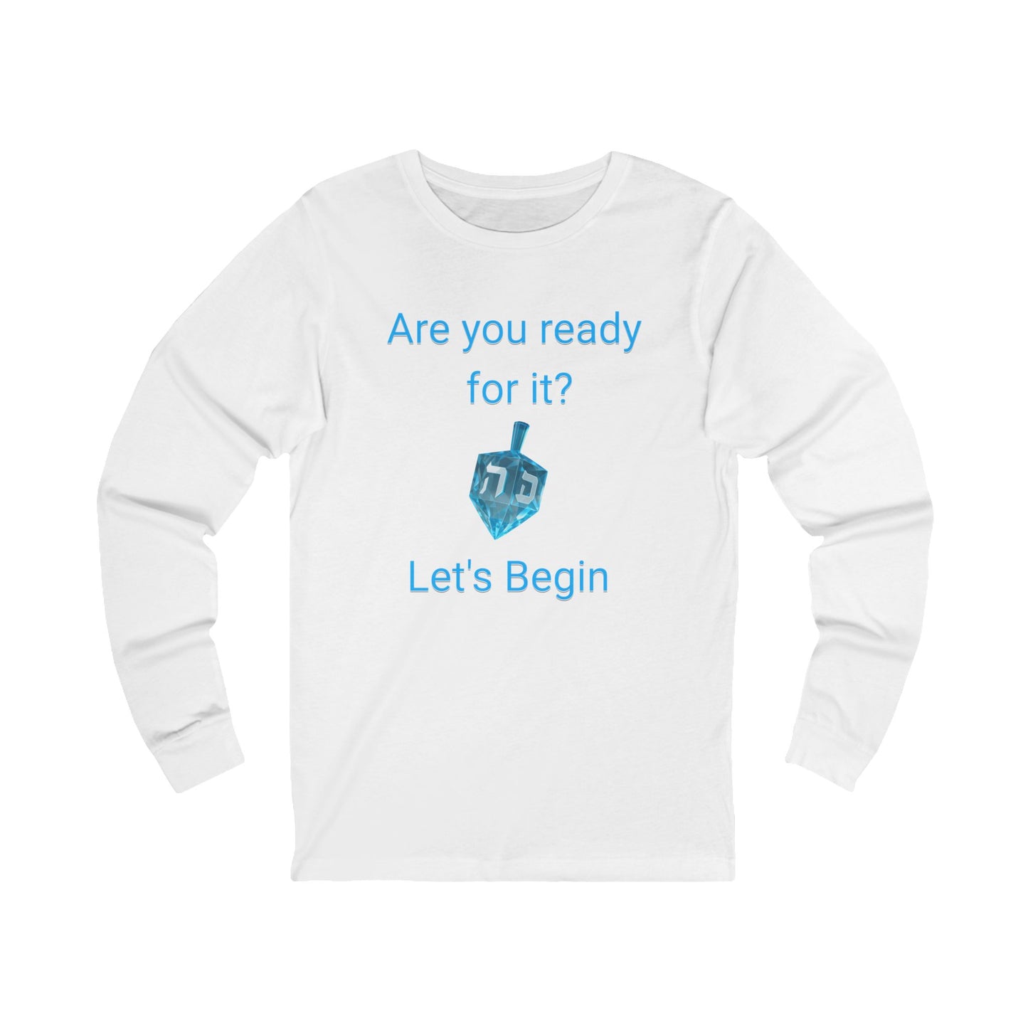 Hanukkah Shirt – “Are You Ready For It?” Dreidel Spin Holiday Long Sleeve Tee (Unisex S-2XL) in White
