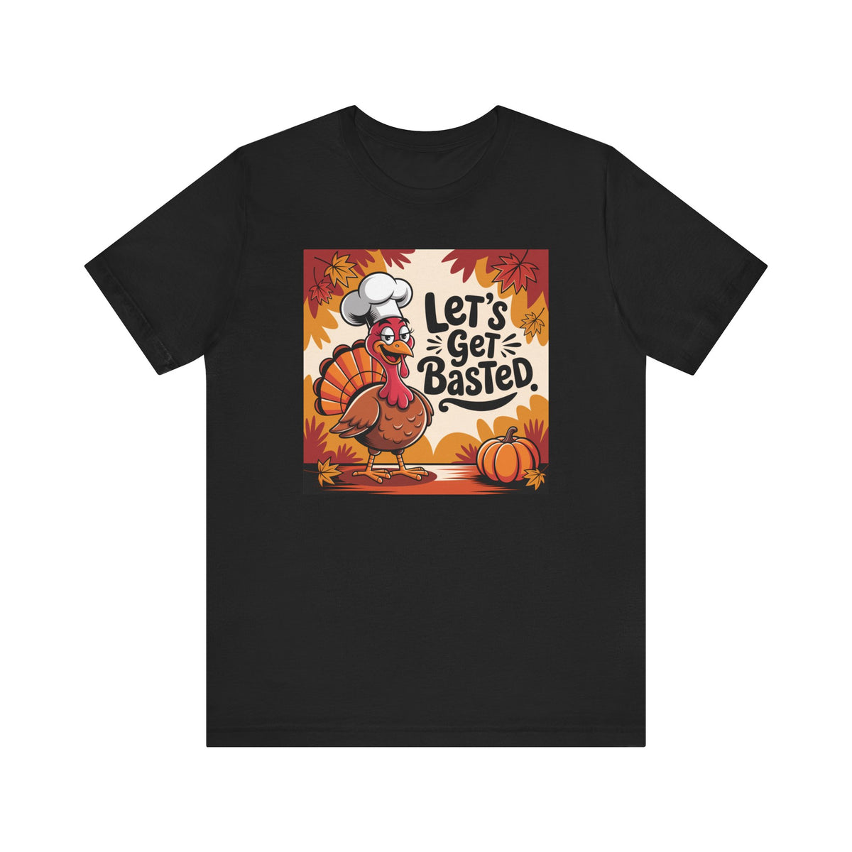 A black short-sleeve crewneck t-shirt featuring a colorful graphic print on the front. The graphic shows a cartoon turkey wearing a white chef's hat next to the text 'Let's Get Basted.