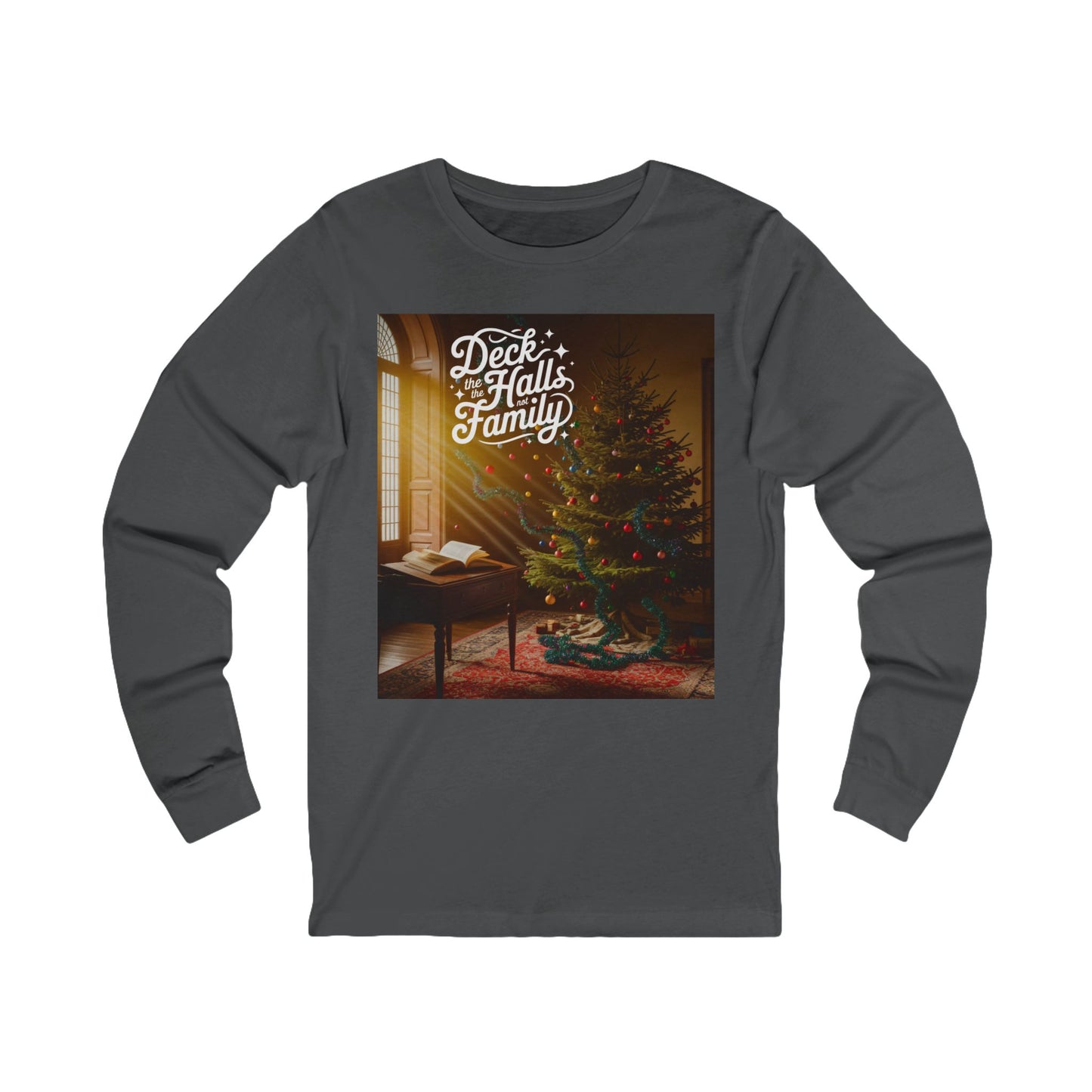 Deck the Halls Not the Family Long-Sleeve Tee (Unisex S-2XL) in Asphalt