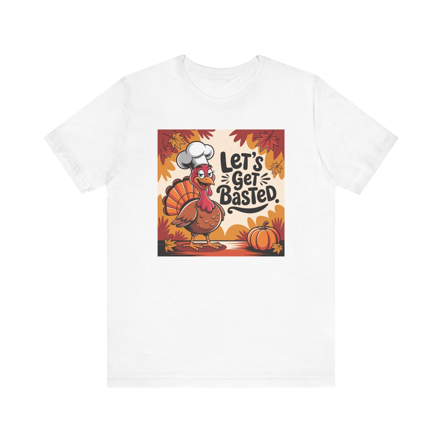 Let's Get Basted Thanksgiving Chef Tee in white