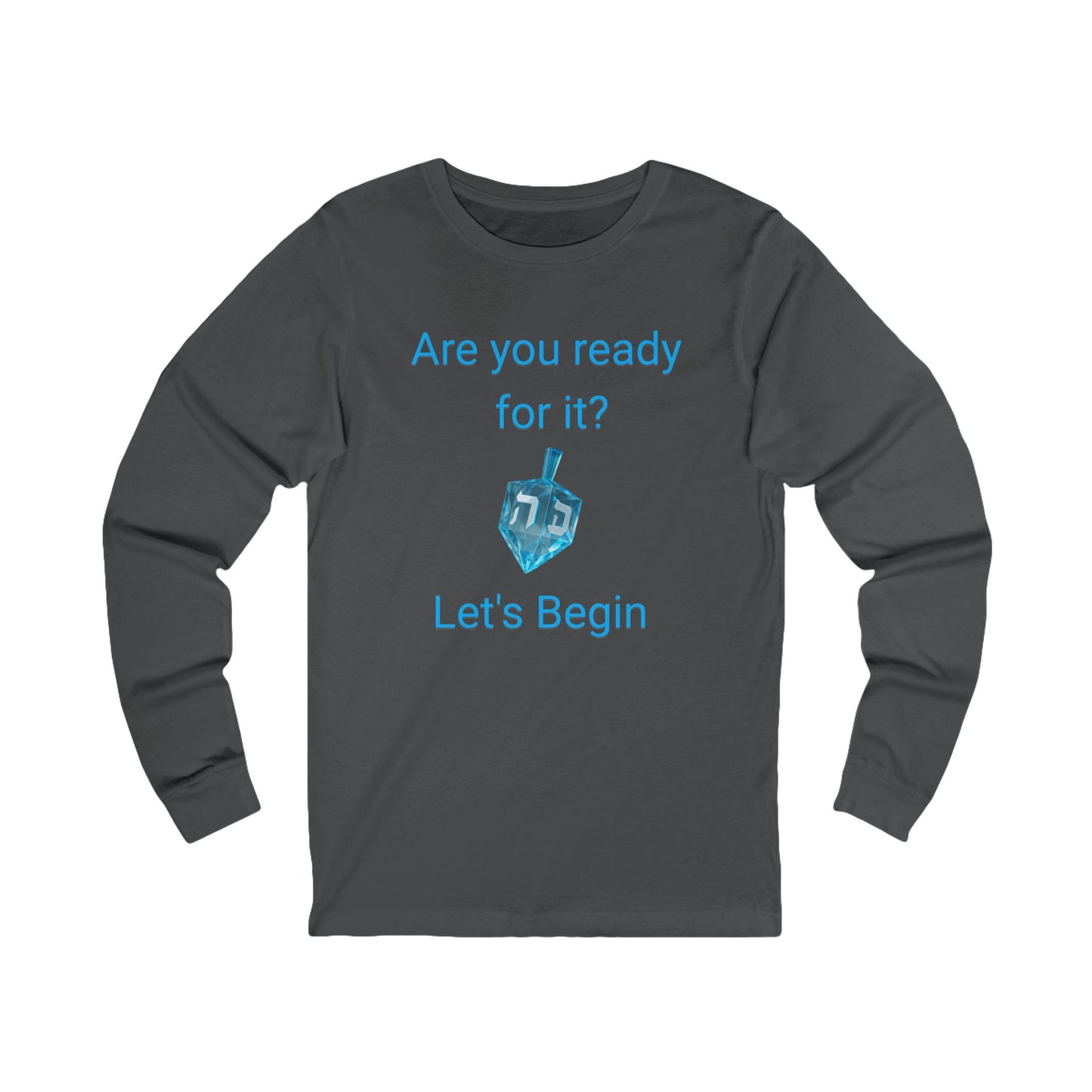 Hanukkah Shirt – “Are You Ready For It?” Dreidel Spin Holiday Long Sleeve Tee (Unisex S-2XL) in Asphalt