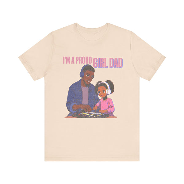 I’m A Proud Girl Dad Tee | Girl Dad Shirt