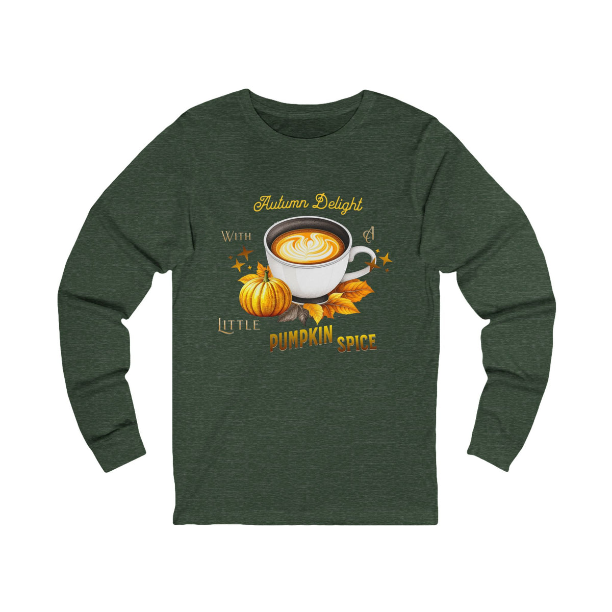 A dark heather green long-sleeve t-shirt with a autumn-themed graphic on the chest featuring a coffee cup, pumpkins, leaves, and the text 'Autumn Delight' and 'Little Pumpkin Spice'.
