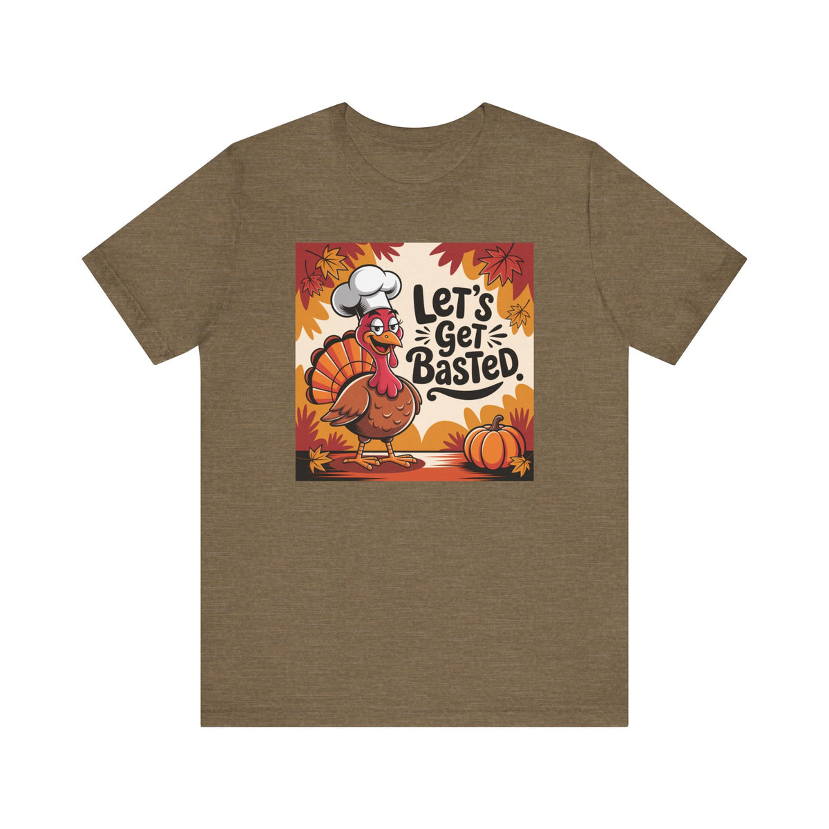 A olive short-sleeve t-shirt with a square graphic on the chest featuring a cartoon turkey chef and the text 'Let's Get Basted.' on a white background.