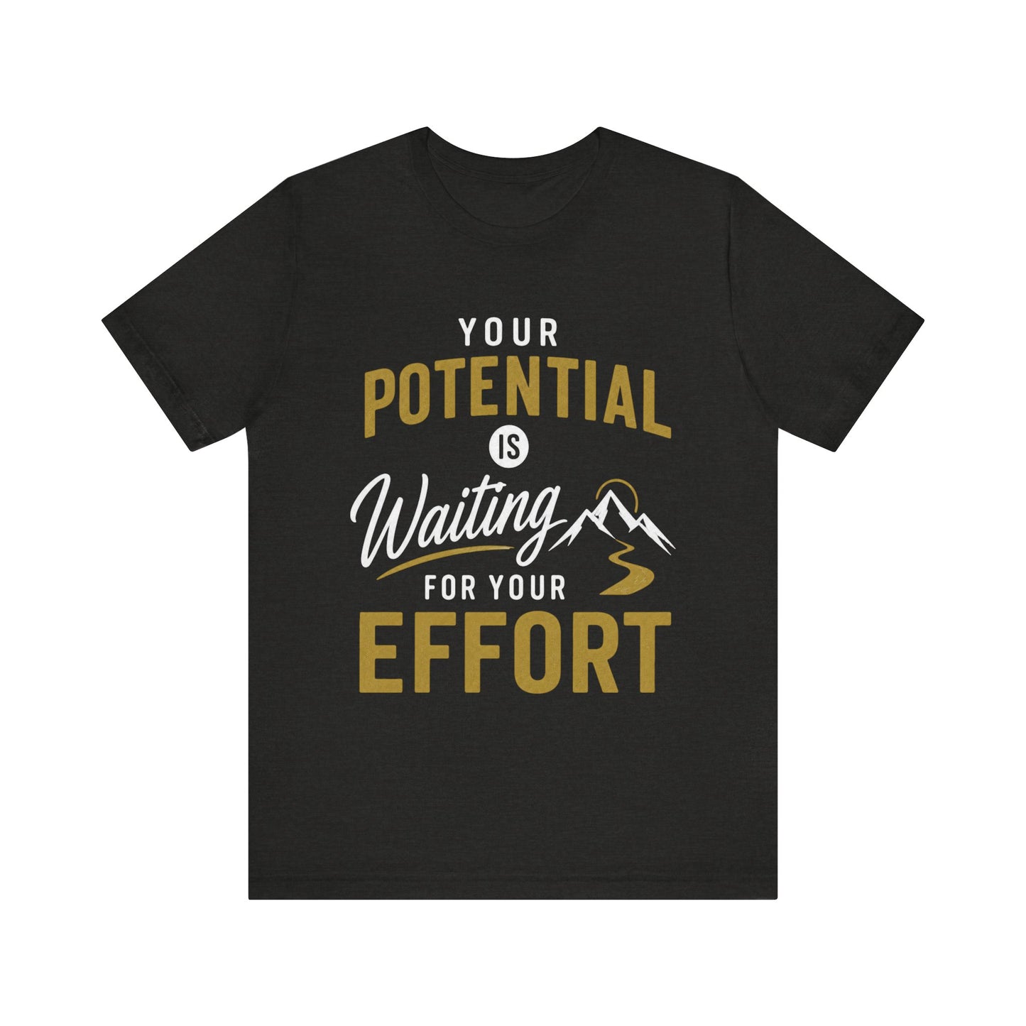 A black short-sleeve crewneck t-shirt with a motivational graphic on the front that reads 'YOUR POTENTIAL IS Waiting FOR YOUR EFFORT' in gold and white lettering, accompanied by a small mountain illustration, shown against a plain white background.