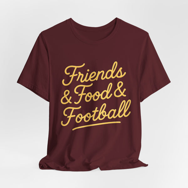Friends & Food & Football - Game Day Tee (Unisex S-3XL) in maroon