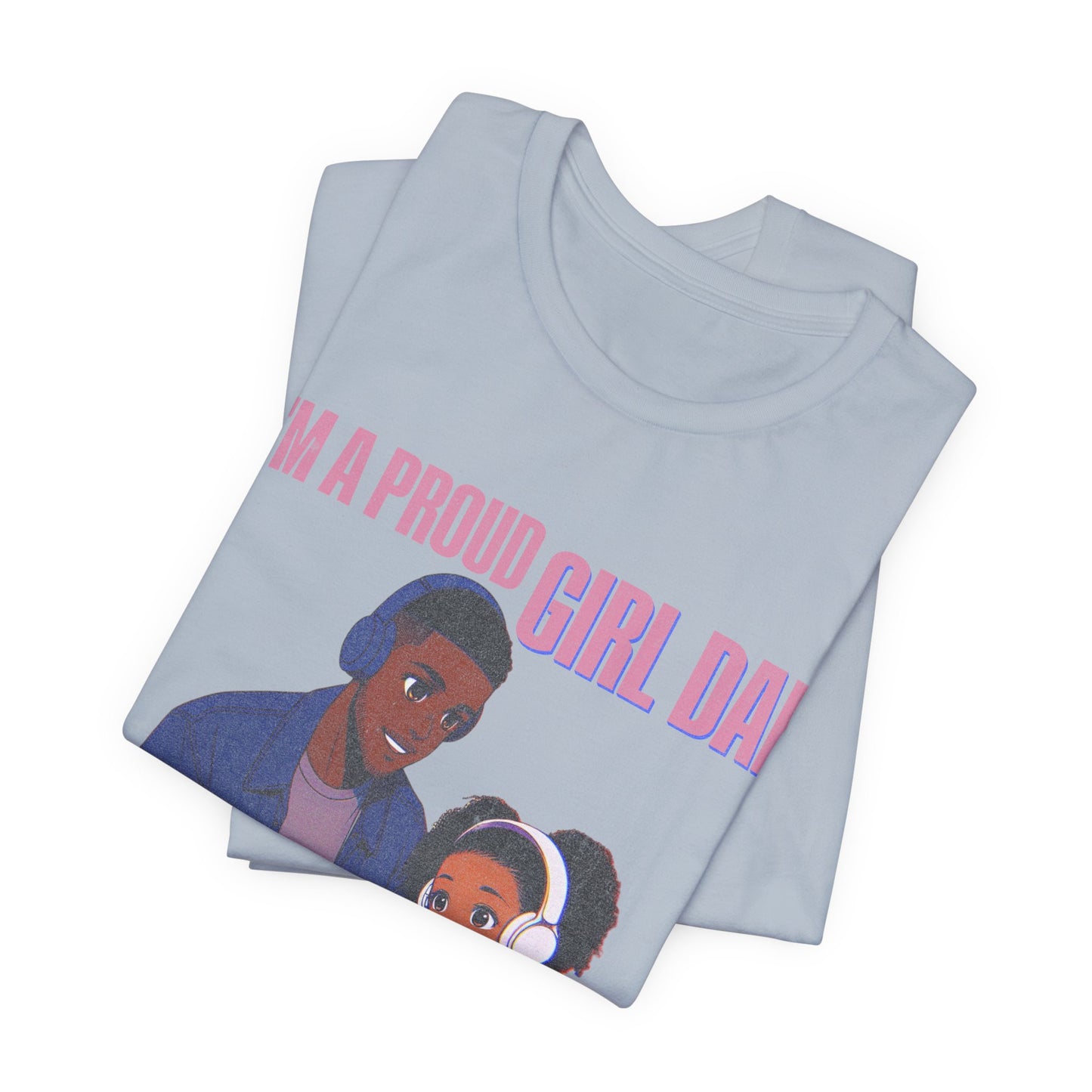 I’m A Proud Girl Dad Tee | Girl Dad Shirt
