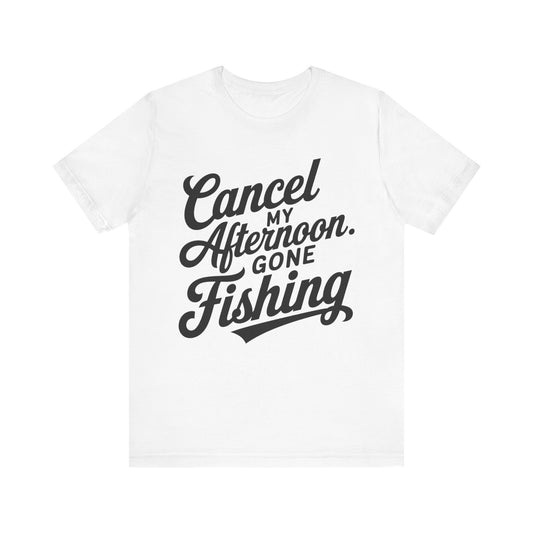 White t-shirt with black text 'Cancel My Afternoon Gone Fishing' on a white background